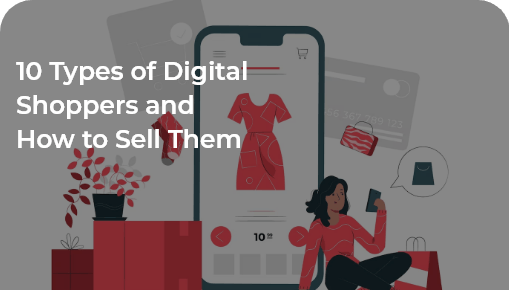 10 Types of Digital Shoppers and How to Sell Them